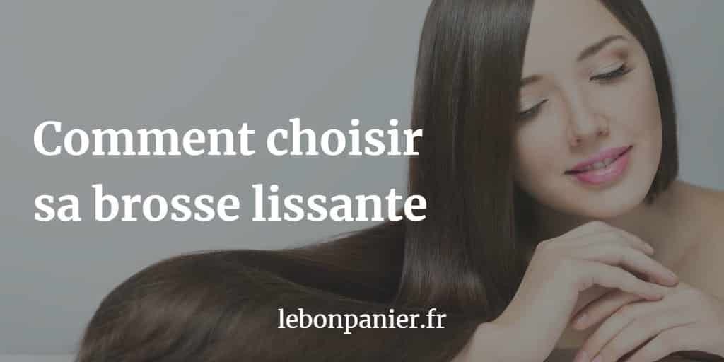 Les 3 Meilleures Brosses Lissantes