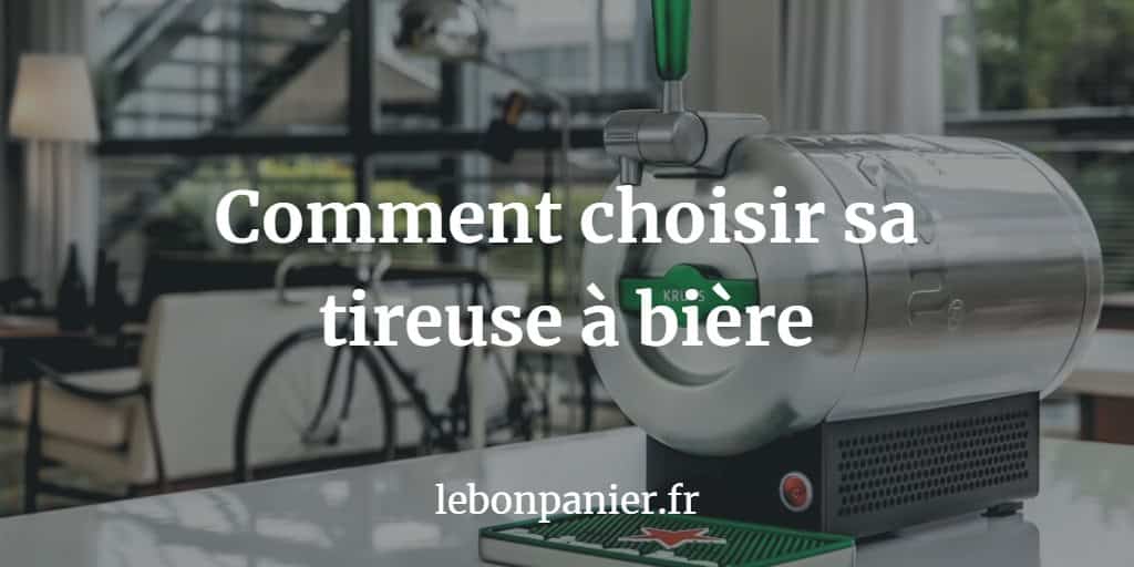 TOP 3 Meilleures Tireuses à bières (pour un vrai bar à la maison)