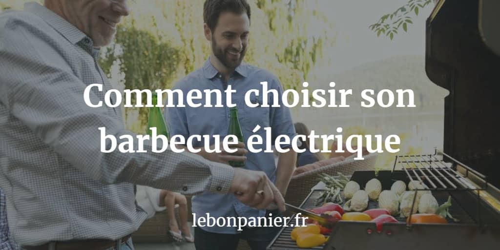 Les 7 Meilleurs Barbecues électriques